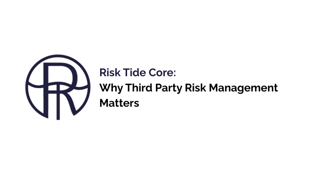 Risk Tide Core: Why Third-Party Risk Management Matters