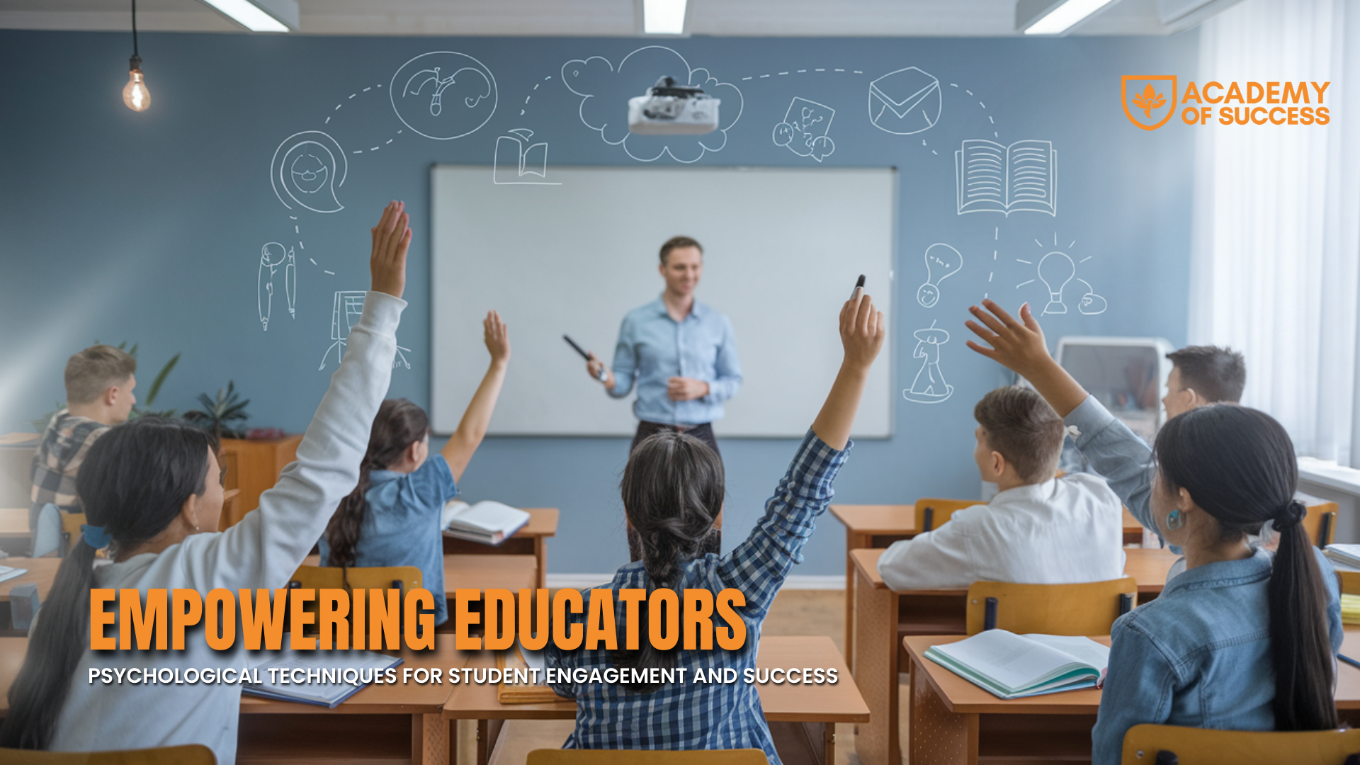 Empowering Educators: Psychological Techniques for Student Engagement and Success