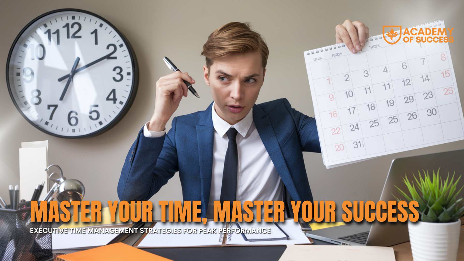 Master Your Time, Master Your Success: Executive Time Management Strategies for Peak Performance