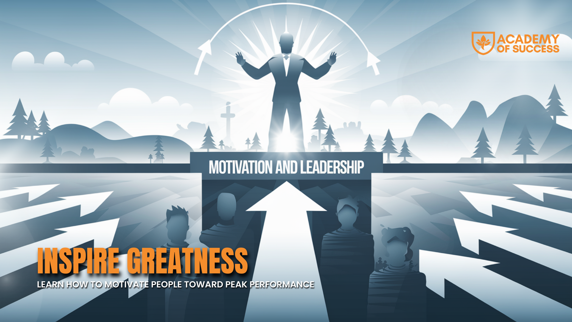 Inspire Greatness: Learn How to Motivate People Toward Peak Performance