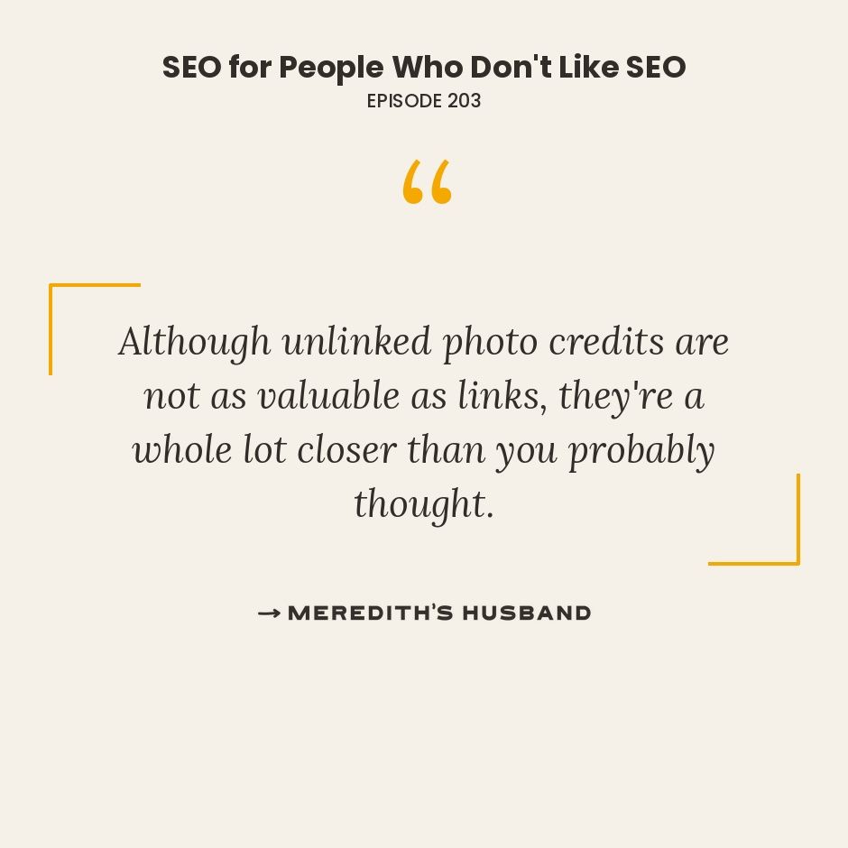 Although unlinked photo credits are not as valuable as links, they're a whole lot closer than you probably thought.