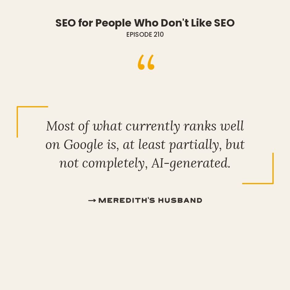 Most of what currently ranks well on Goggle is, at least partially but not comeplete, AI-generated.