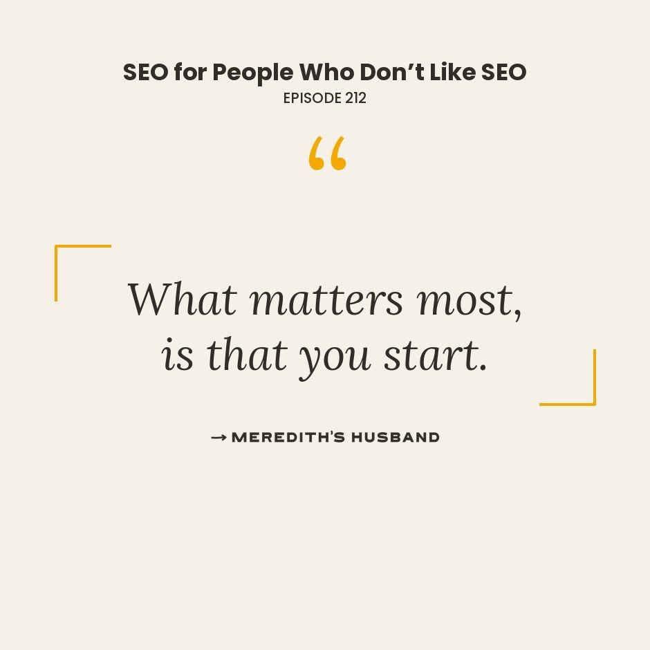 What matters most, is that you start.