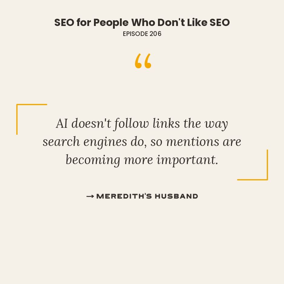 AI doesn't follow links the way search engines do, so mentions are becoming more important.