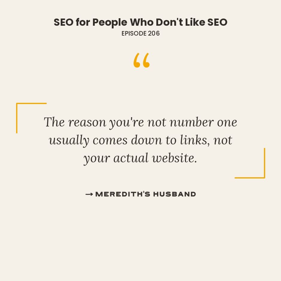 The reason you're not number one usually comes down to links, not your acual website.
