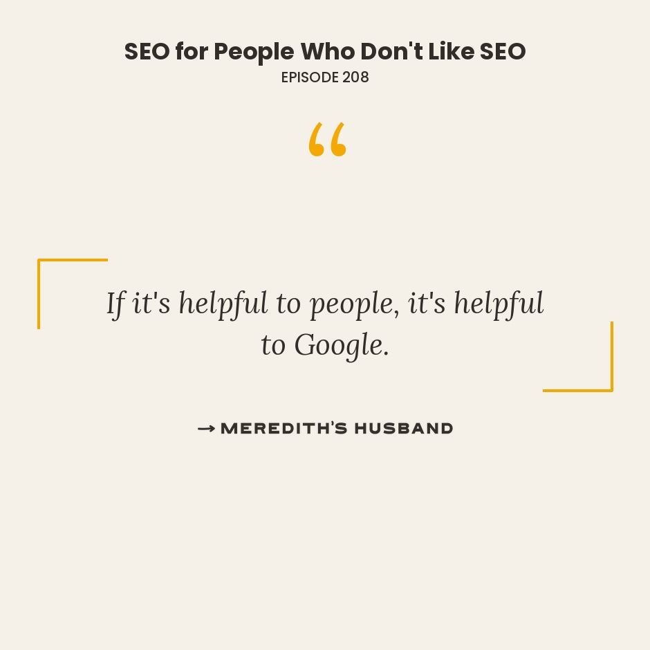 If it's helpful to people, it's helpful to Google.