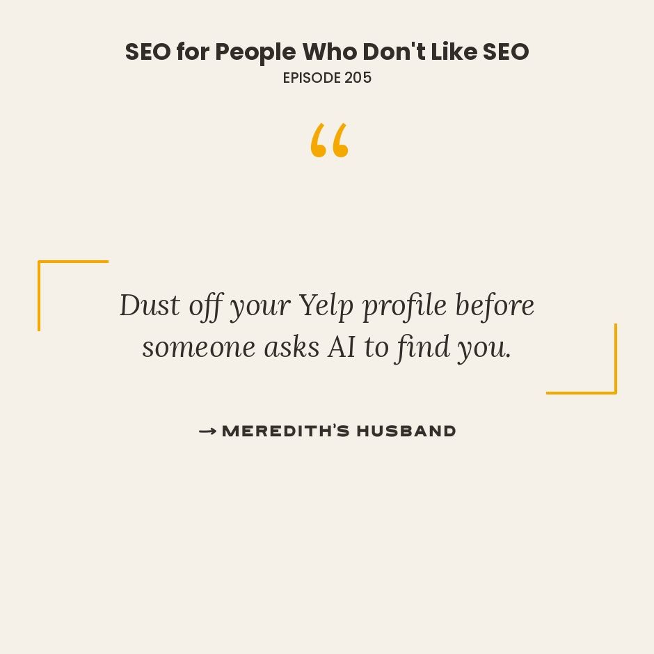 Dust off your Yelp profile before someone asks AI to find you.