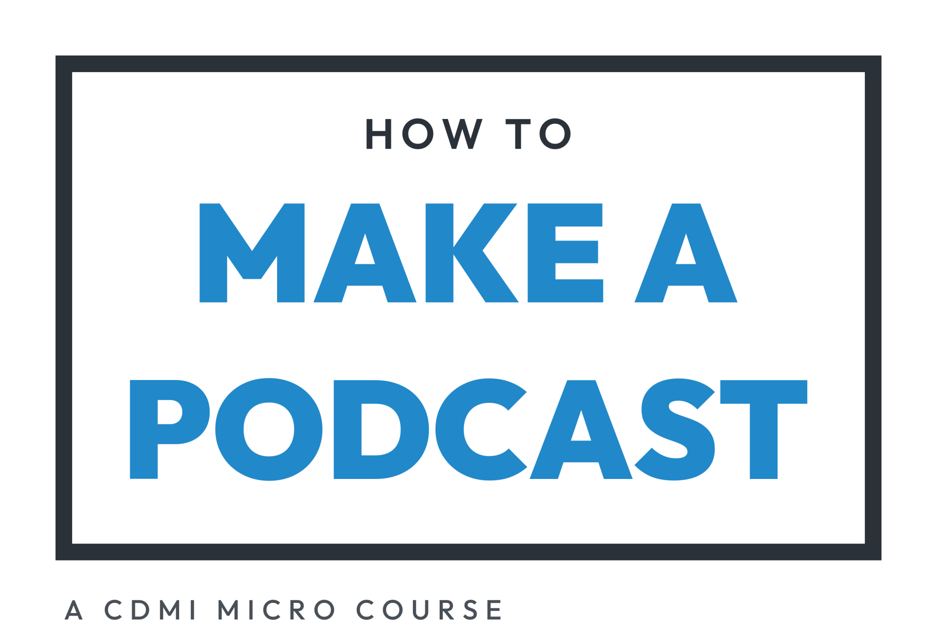 How to: Make a Podcast holding holding logo