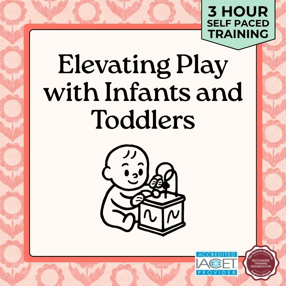 Course cover for Elevating Play with Infants and Toddlers child care training