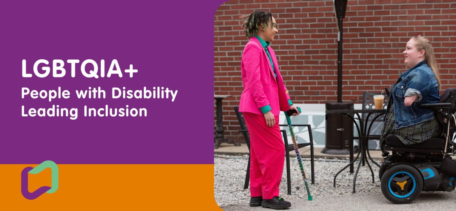 Promotional graphic for “LGBTQIA+ People with Disability Leading Inclusion,” featuring two people talking outdoors, one using a wheelchair and the other using a mobility aid.