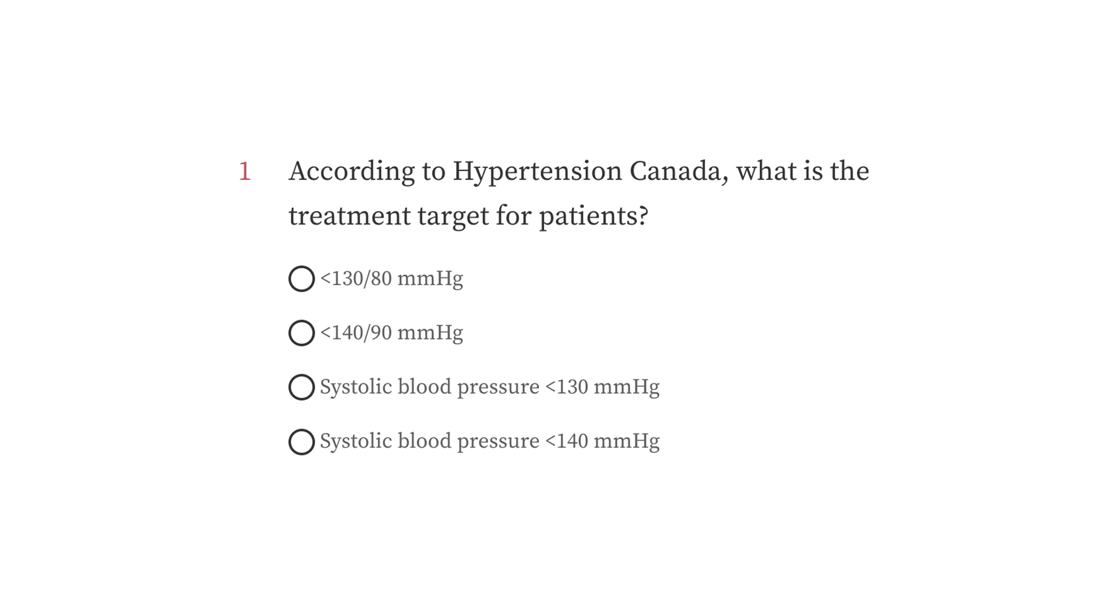 Sample quiz question with text: 1, according to Hypertension Canada, what is the treatment target for patients? Options: <130/80 mmHg, <140/90 mmHg, Systolic blood pressure <130 mmHg, and Systolic blood pressure <140 mmHg.