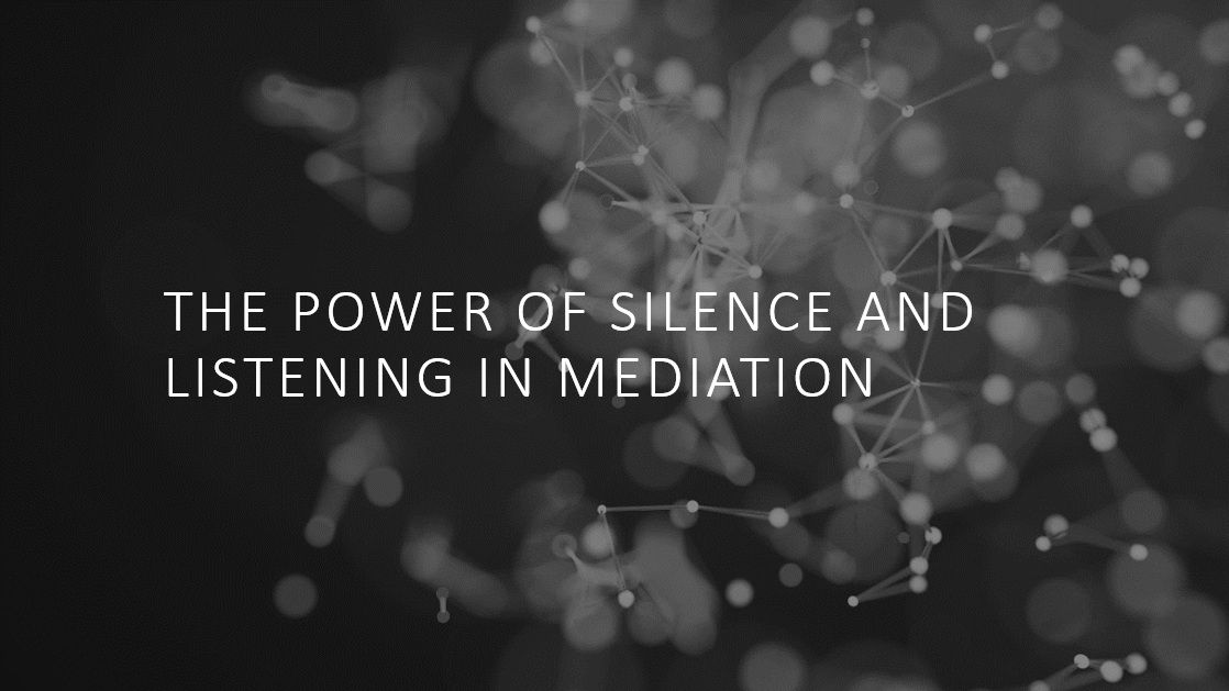 The Power of Silence and Listening in Mediation