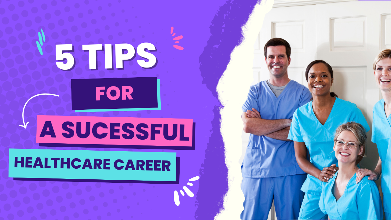 5 Tips For A Successful Career In The Healthcare Industry