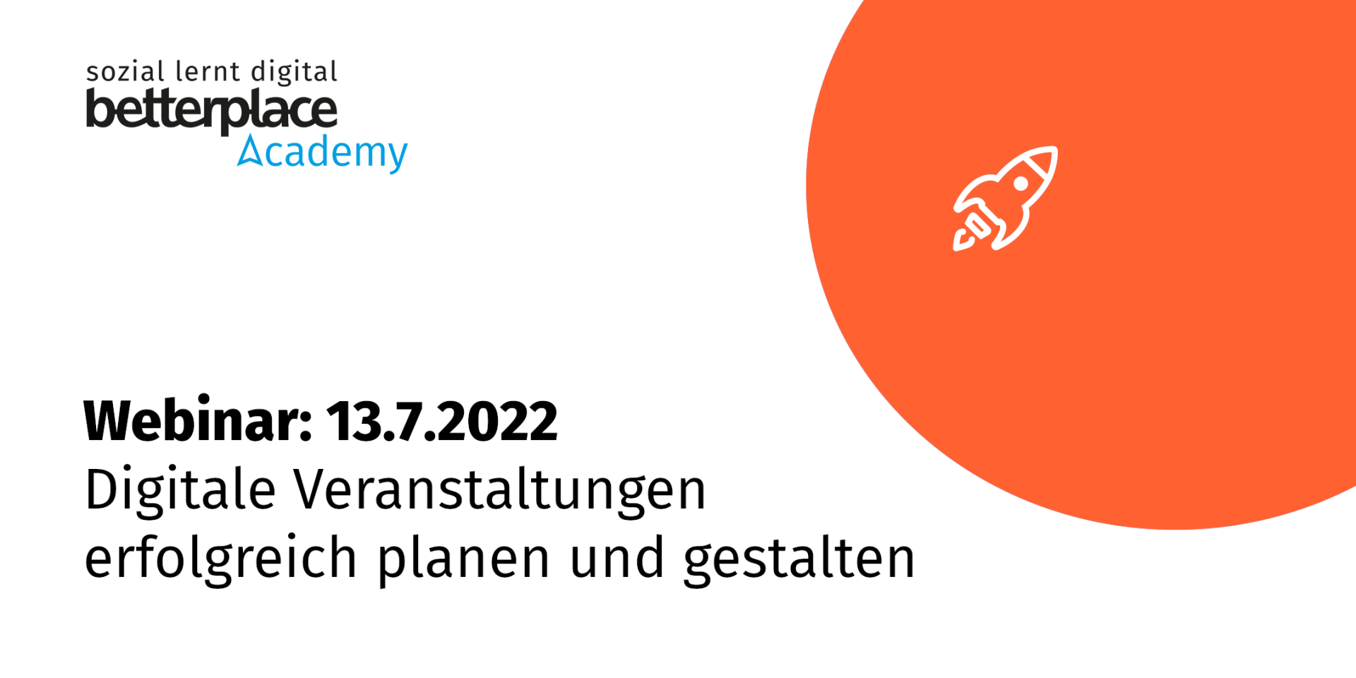 Orangener Planet mit weißer Rakete und Logo der betterplace academy sowie Text: Webinar am 13.7. zu digitalen Veranstaltungen
