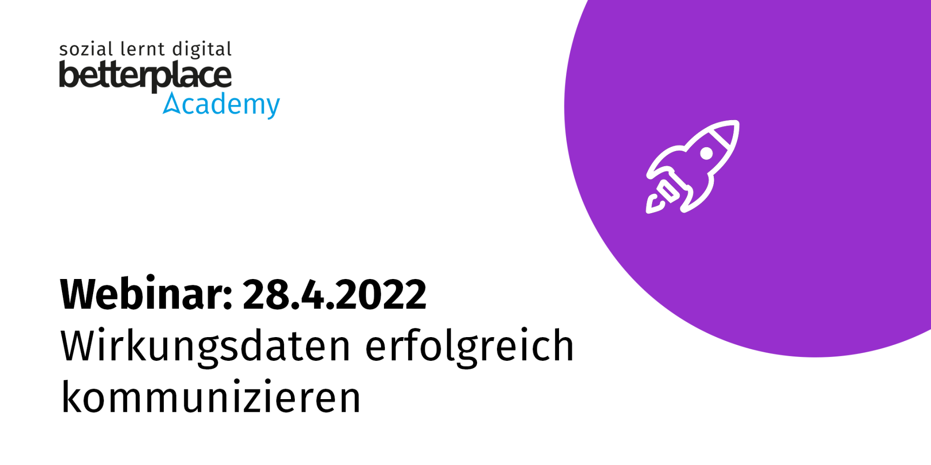Lila Planet und weiße Raket mit Logo der betterplace academy sowie Text: Webinar am 28.4.2022: Wirkungsdaten erfolreich kommunizieren