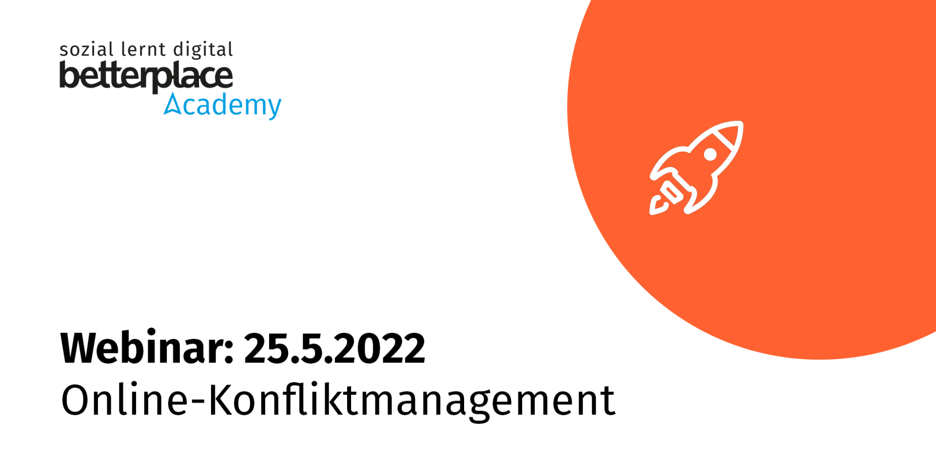 Orangener Planet und weiße Raket mit Logo der betterplace academy sowie Text: Webinar am 25.5.2022: Online-Konfliktmanagement