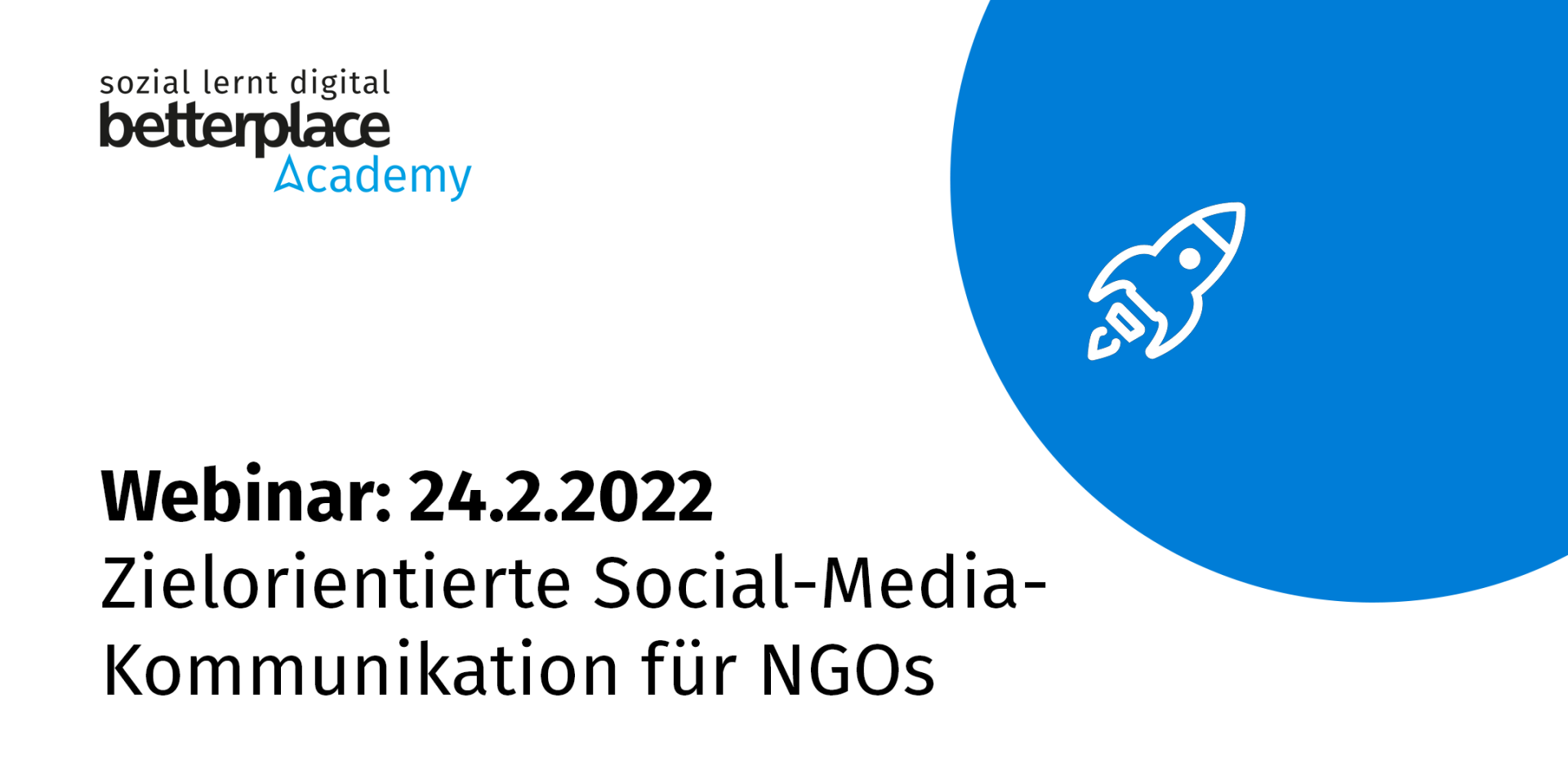 Blauer Planet und weiße Raket mit Logo der betterplace academy sowie Text: Webinar am 24.2.2022: Zielorientierte Kommunikation auf Social Media