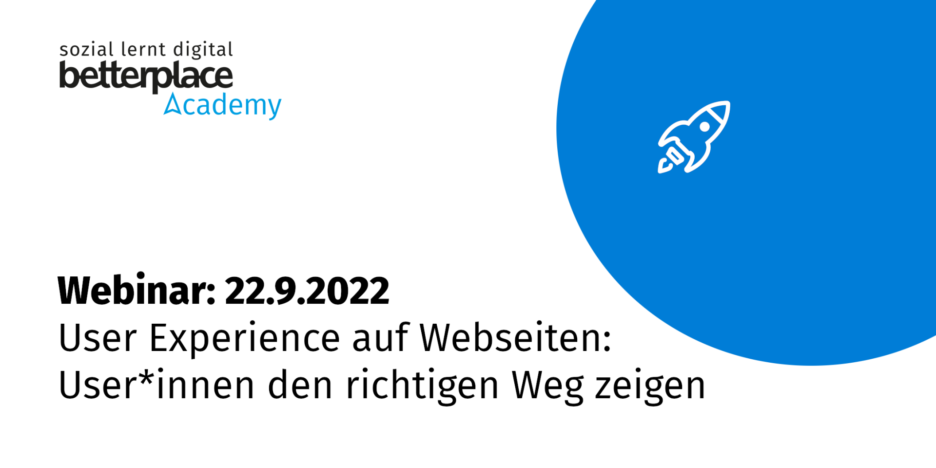 Blauer Planet und weiße Raket mit Logo der betterplace academy sowie Text: Webinar am 22.9. zu User Experience