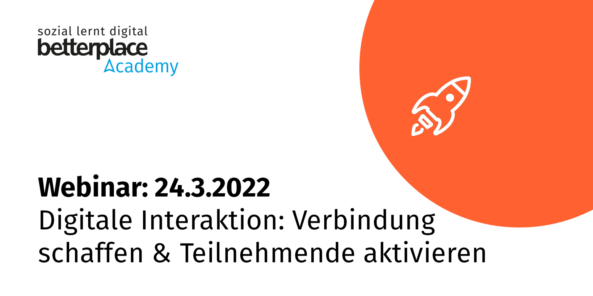 Orangener Planet und weiße Raket mit Logo der betterplace academy sowie Text: Webinar am 24.3.2022: Digitale Interaktion