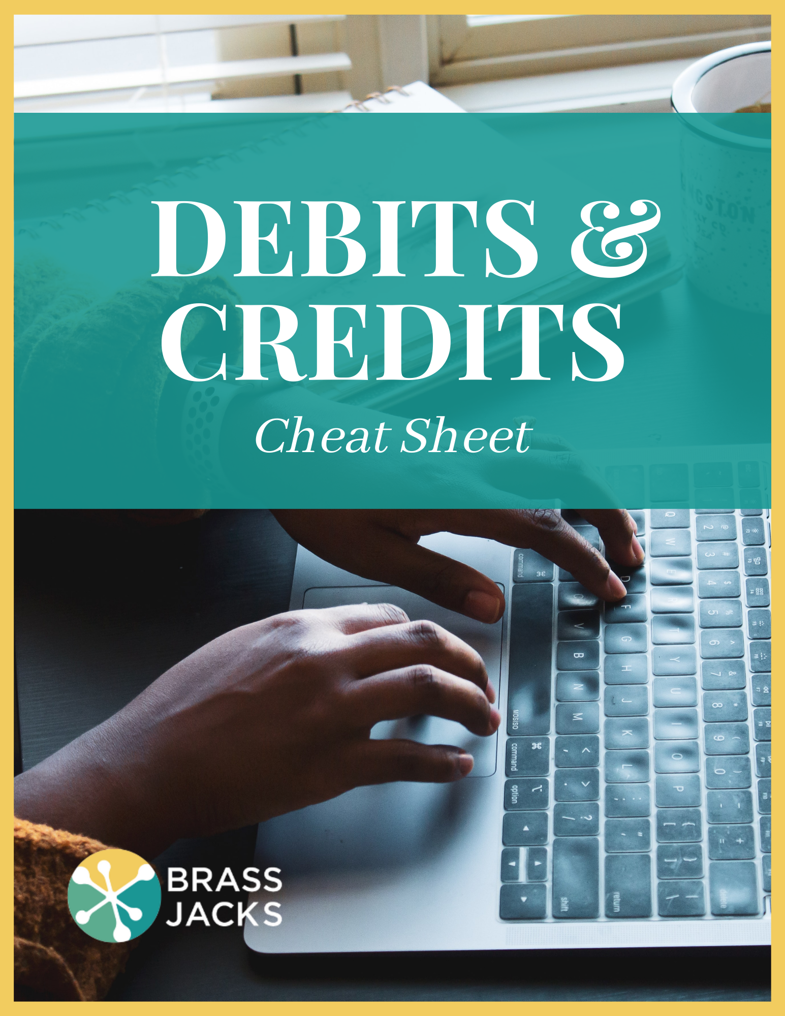 hands typing on keyboard with overlay that reads "Debits & Credits Cheat Sheet"