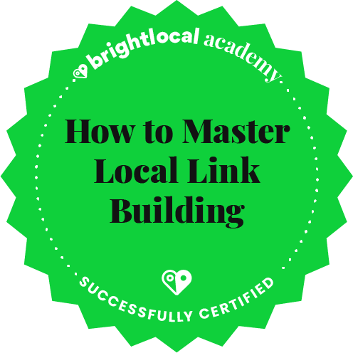 BrightLocal Academy - Course Completed - Master Local Link Building