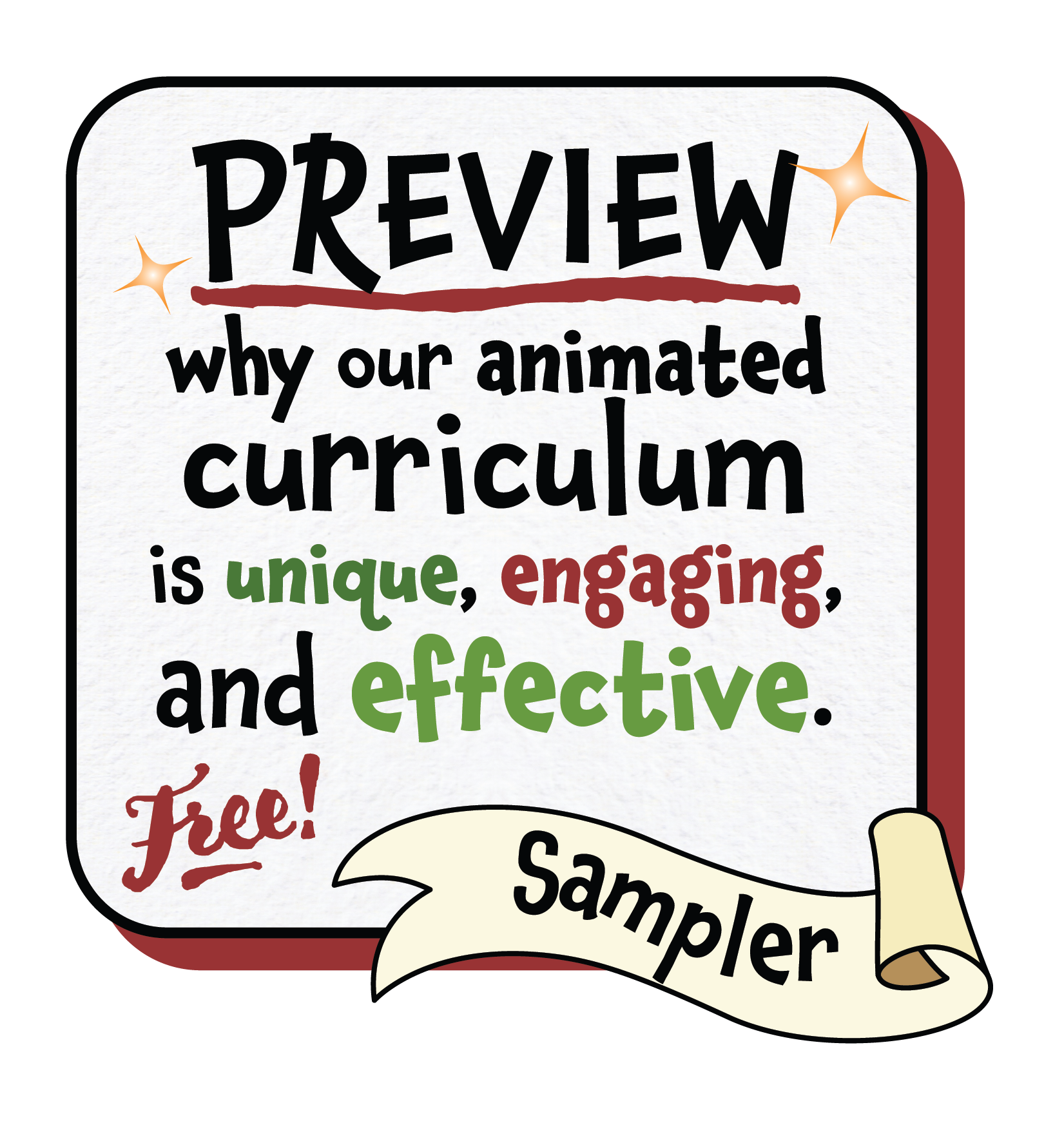 Sampler: Preview why our animated curriculum is unique, engaging, and effective. Free! (Picture is of the text, with some starlike glints next to the word PREVIEW, in all capital letters.)