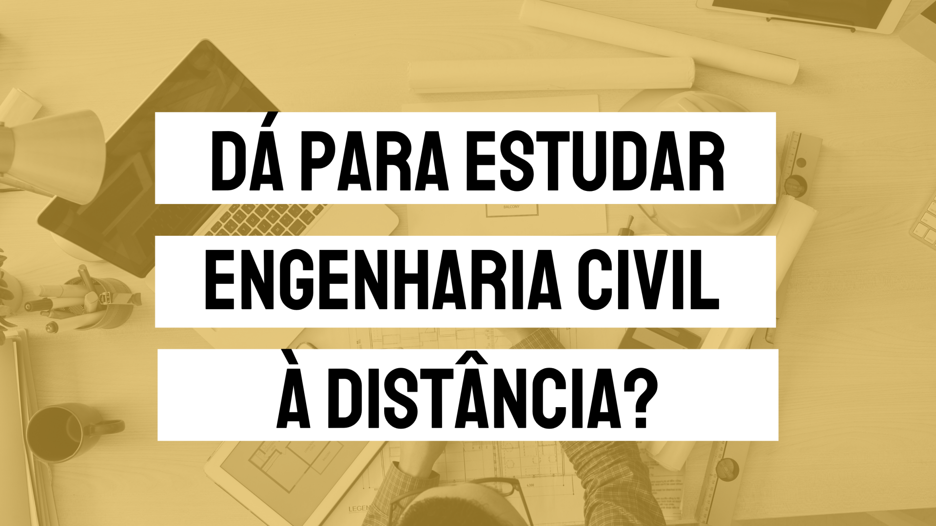 Dá para estudar Engenharia Civil a distância?