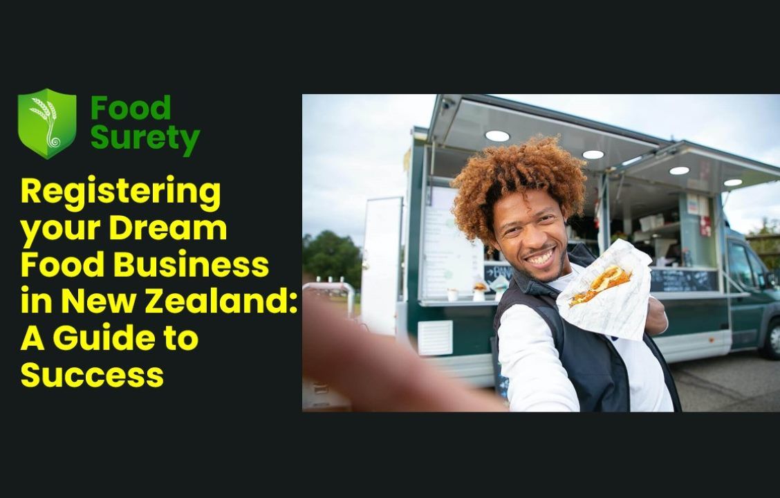 Registering Your Dream Food Business In New Zealand: A Guide To Success