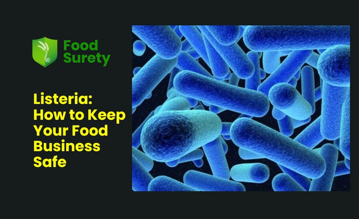 Listeria How To Keep Your Food Business Safe Food Surety