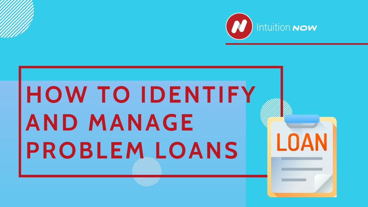 How to Identify and Manage Problem Loans Financial Pulse