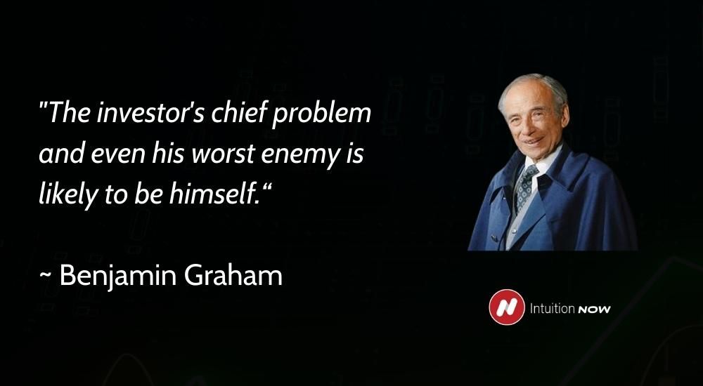 The investor's chief problem and even his worst enemy is likely to be himself.“  _ Benjamin Graham