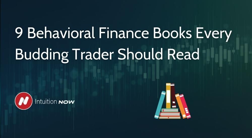 9 Behavioral Finance Books Every Budding Trader Should Read