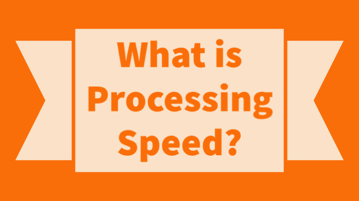 What Is Processing Speed 