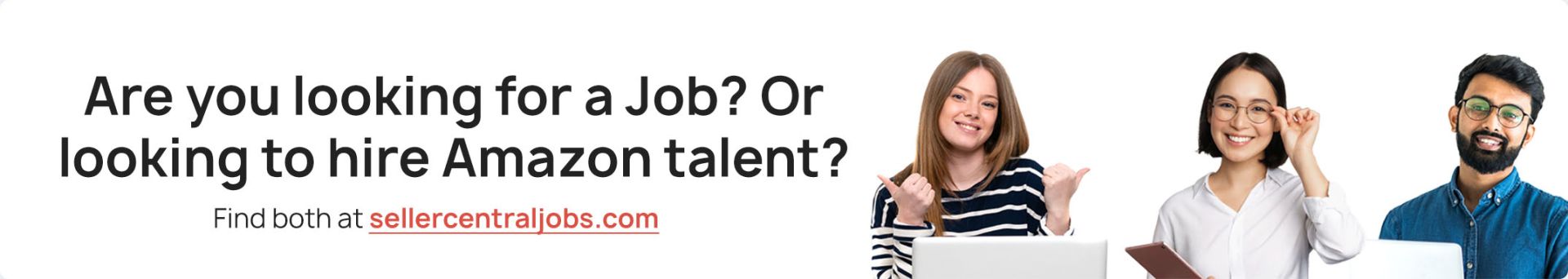 Find a job or look for Amazon talent at Seller Central Jobs