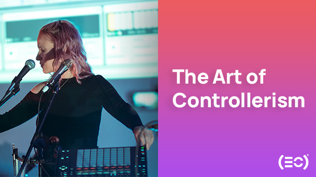 The Art of Controllerism | Electronic Creatives