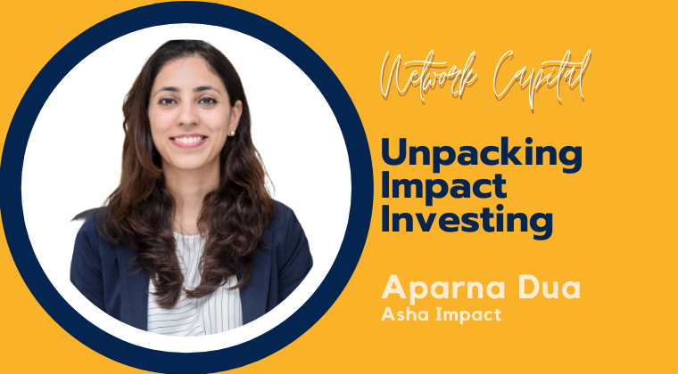 Unpacking Impact Investing with Aparna Dua