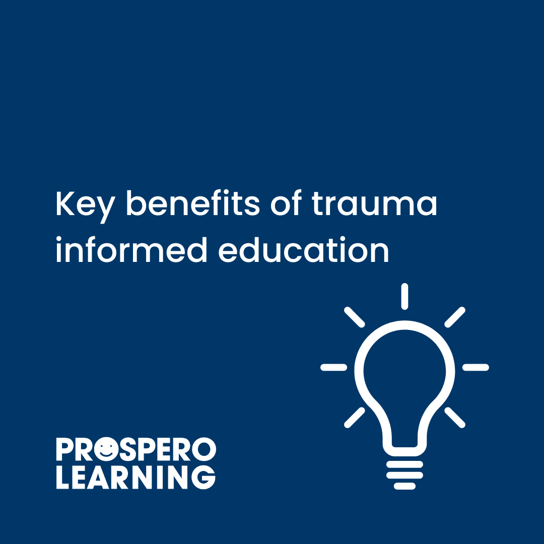 Key benefits of trauma informed education