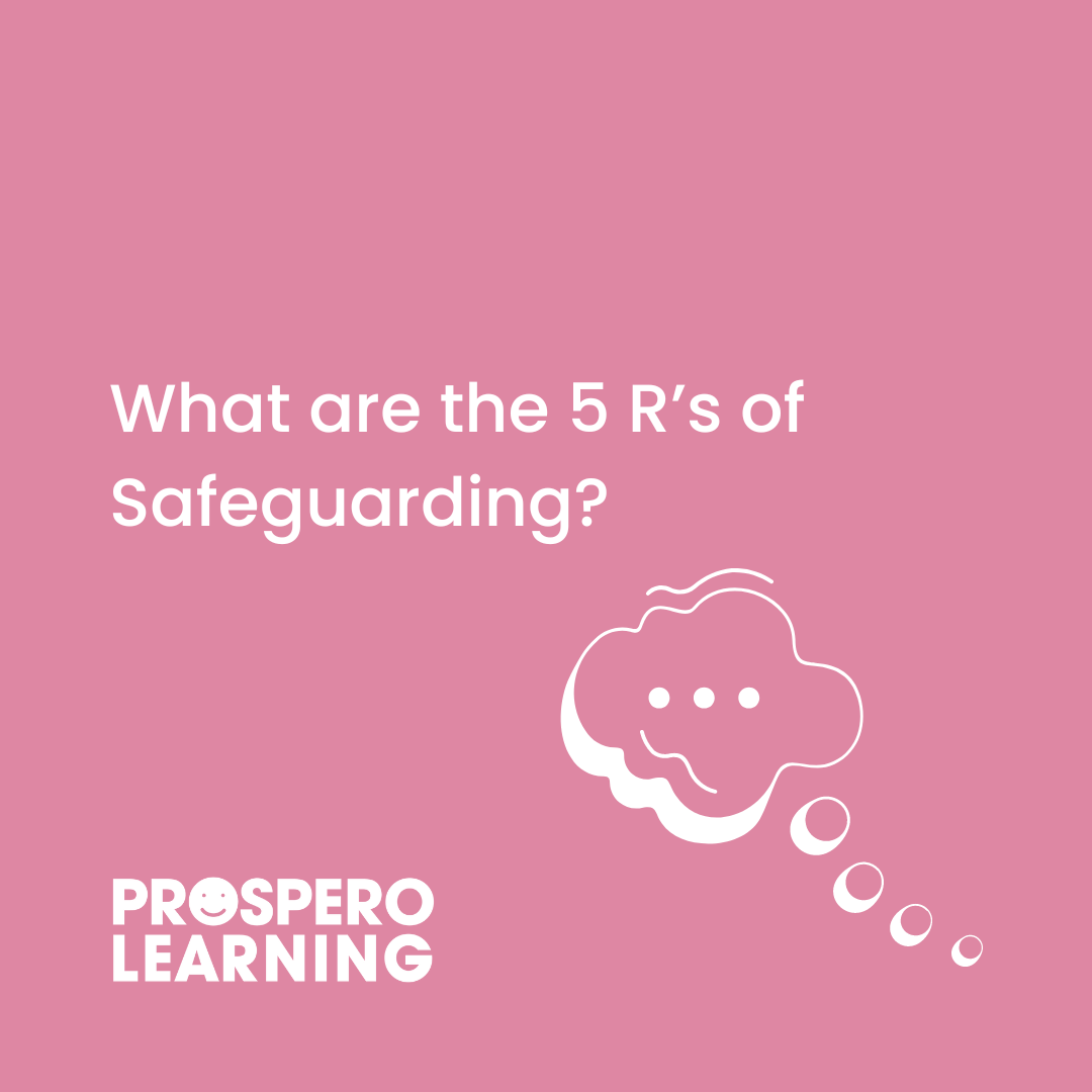 What are the 5 R's of Safeguarding? Prospero Learning