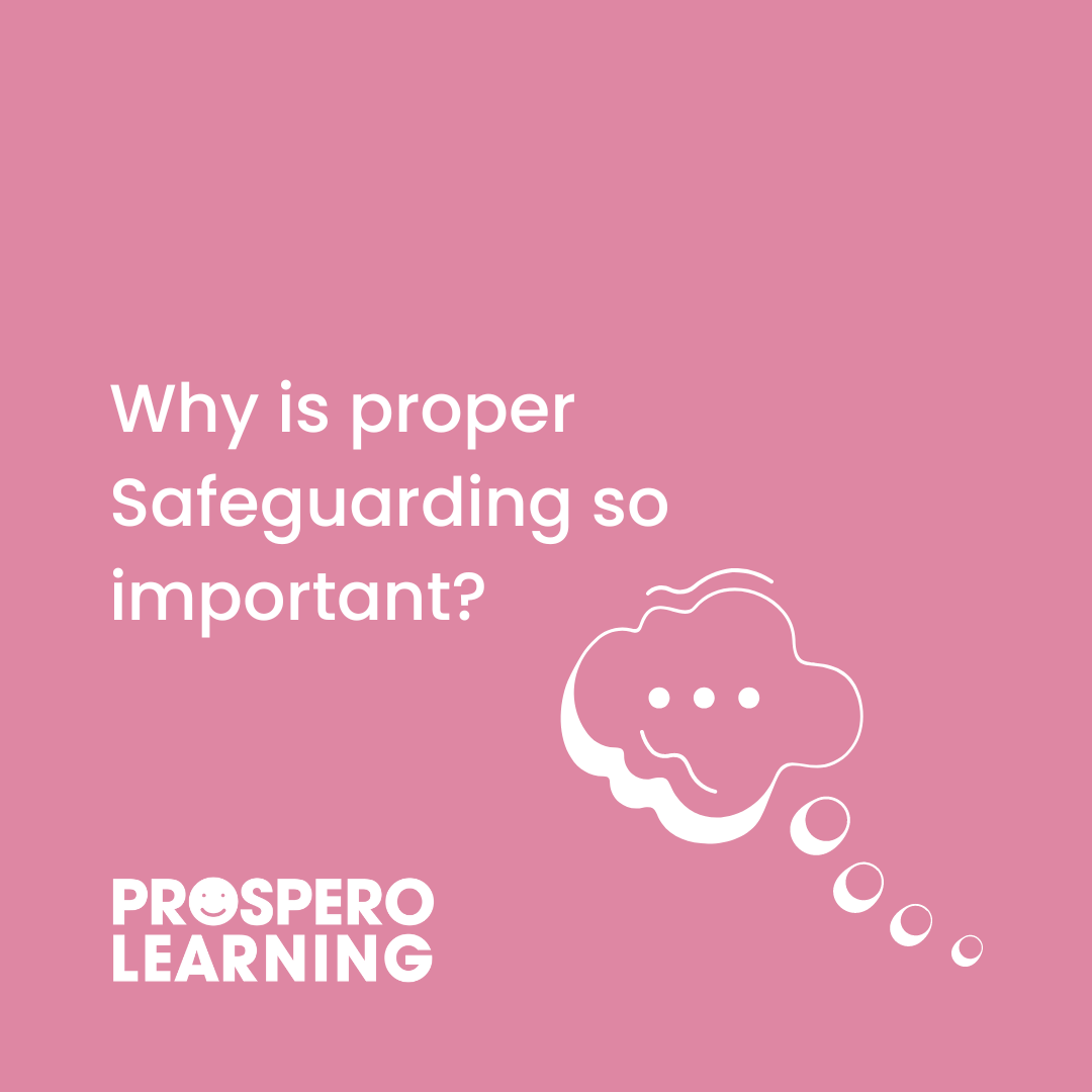 Why is proper safeguarding so important? Prospero Learning