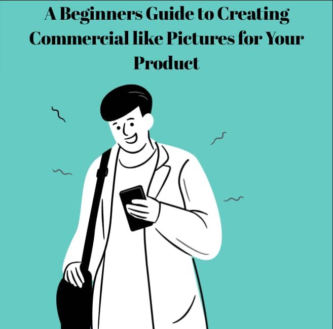 A Beginners Guide To Creating Commercial Like Pictures For Your Product