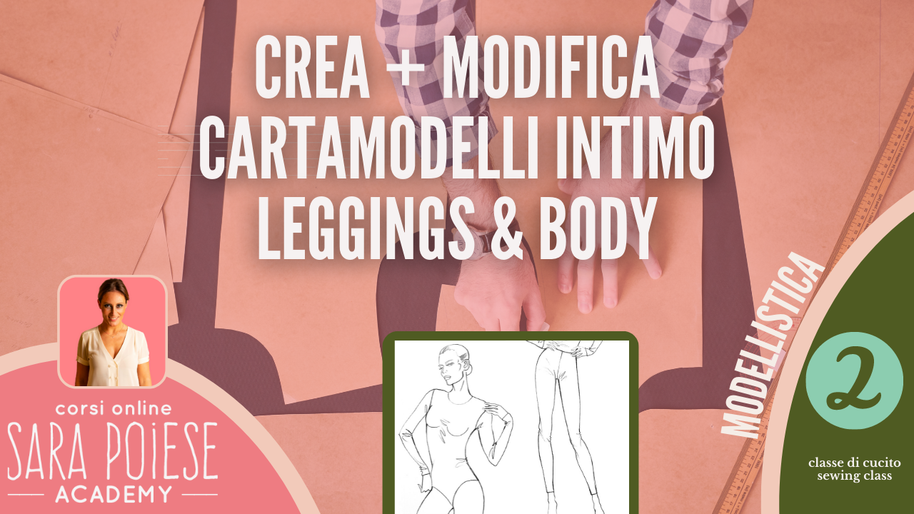 Crea + modifica cartamodelli intimo leggings e body - cucire l'intimo - Sara Poiese Academy - corsi e confezione intimo - modellistica intimo - creazione intimo - uomo e donna - cartamodelli intimo