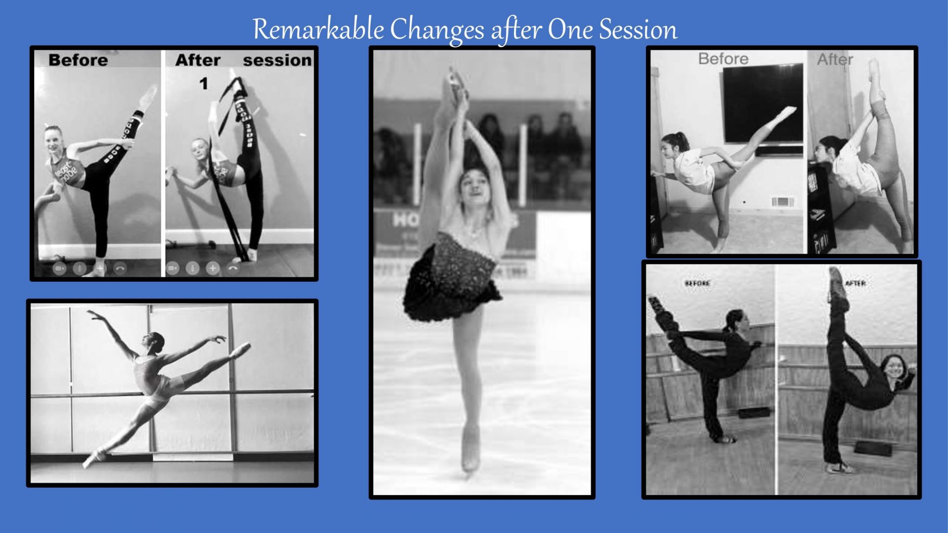Remarkable changes after 1 flexibility session figure skater on ice holding skate with leg up behind her. ballerina splits leap & 3 other dancers increased range of motion