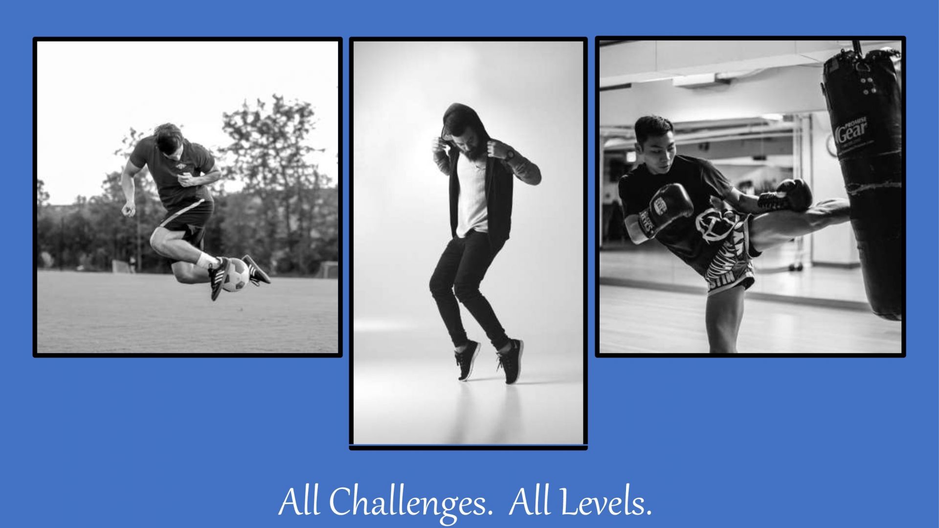 Flexibility for all levels. kickboxer kicking bag, break dancer on toes & soccer player in air kicking ball