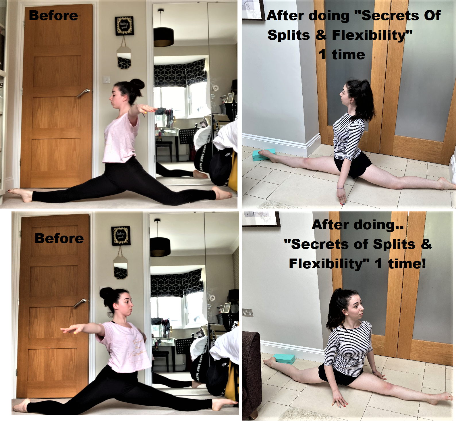 Before & after splits results after training with "Secrets of Splits & Flexibility 1 time. girl is now in full splits