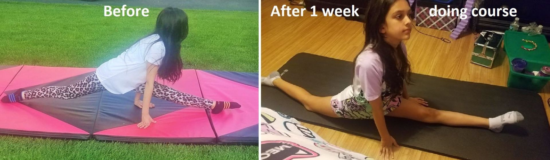 Before and after showing can do full splits after . Before photo she was far away from splits