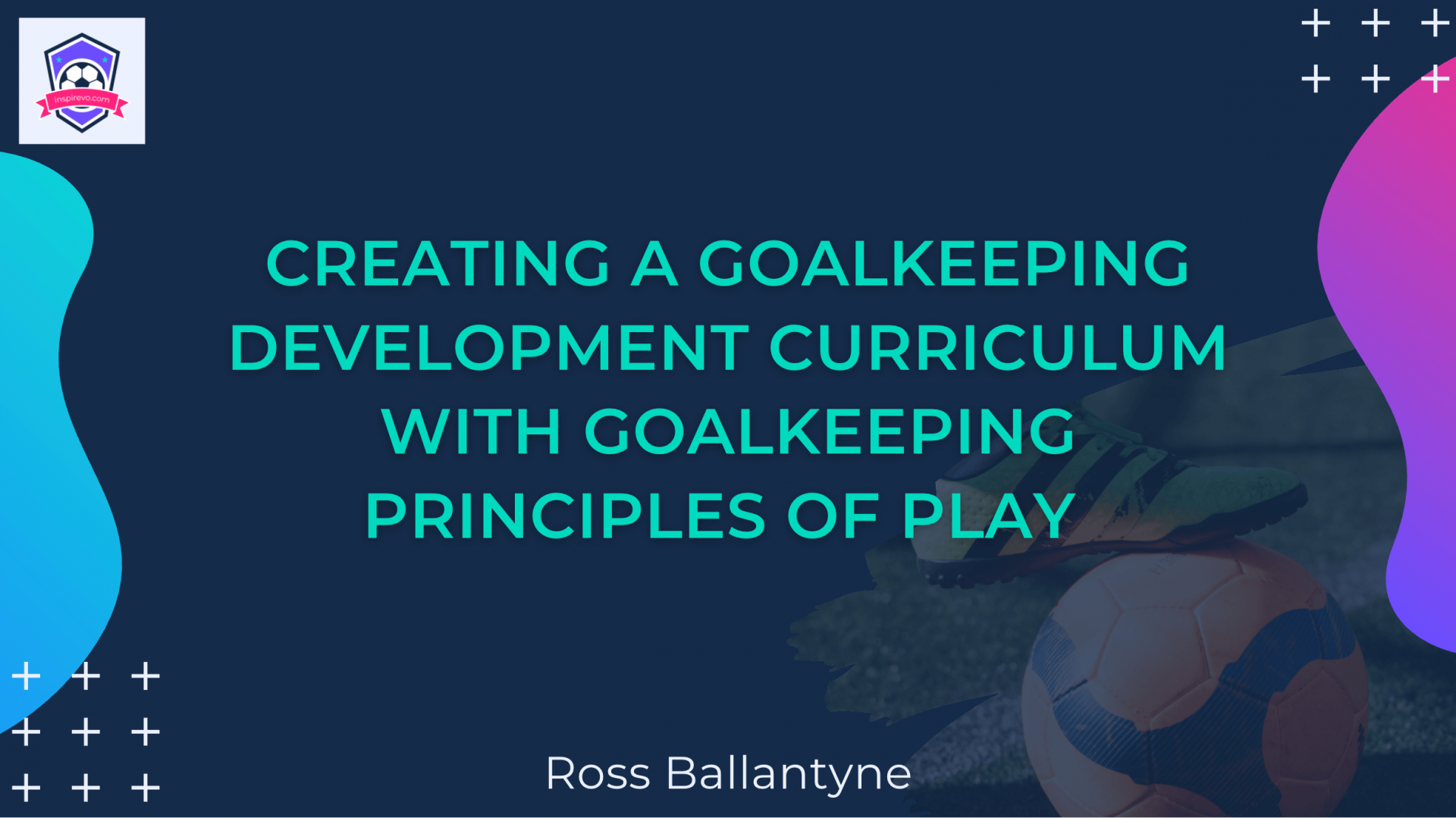 Creating A Goalkeeping Development Curriculum With Goalkeeping ...