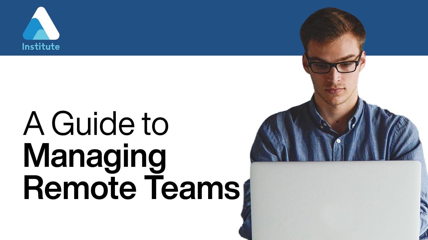 A Guide to Managing Remote Teams
