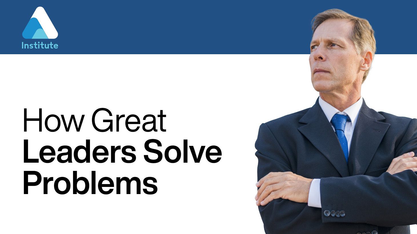 How Great Leaders Solve Problems
