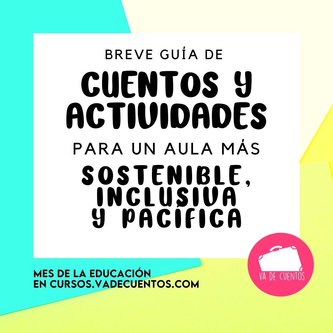 Cuentos y actividades para un aula más sostenible, inclusiva y pacífica