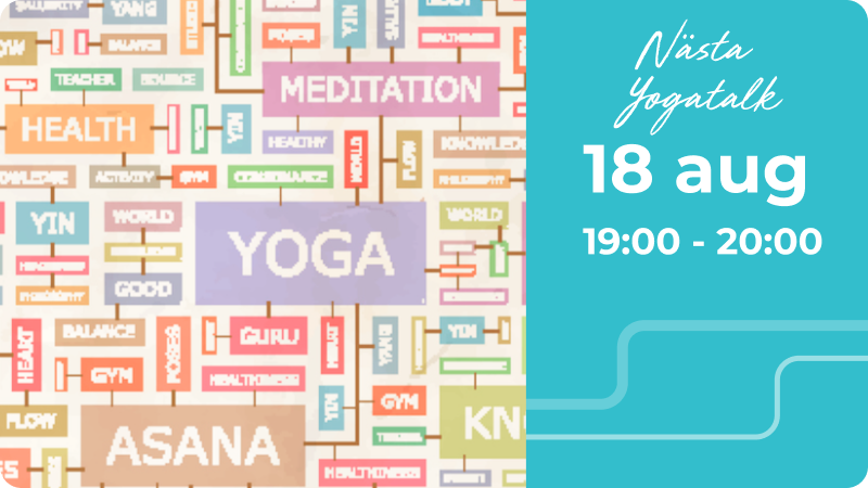 Nästa Yoga Talks 18 augusti kl. 19:00-20:00